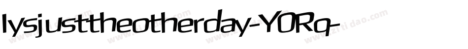 Iysjusttheotherday-Y0Rq字体转换