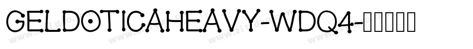 Geldoticaheavy-Wdq4字体转换