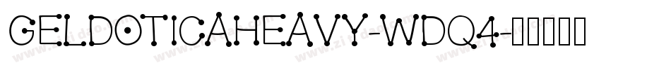 Geldoticaheavy-Wdq4字体转换