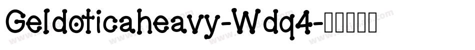 Geldoticaheavy-Wdq4字体转换