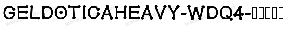 Geldoticaheavy-Wdq4字体转换