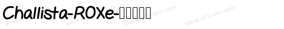 Challista-ROXe字体转换 Challista-ROXe字体转换