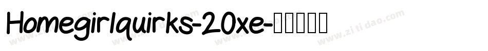 Homegirlquirks-20xe字体转换