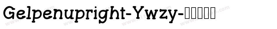 Gelpenupright-Ywzy字体转换