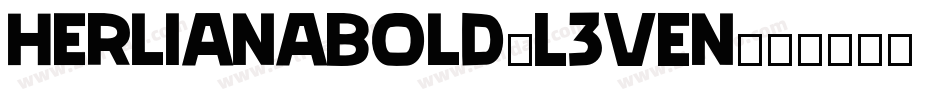 HerlianaBold-L3VEn字体转换 HerlianaBold-L3VEn字体转换