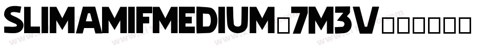 Slimamifmedium-7M3V字体转换