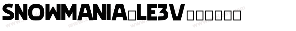 Snowmania-lE3V字体转换 Snowmania-lE3V字体转换