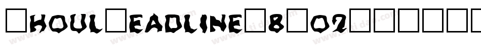 GhoulHeadline-8Oo2字体转换