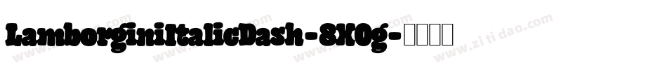 LamborginiItalicDash-8X0g字体转换