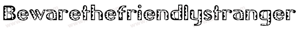 Bewarethefriendlystrangernorml-21Zd字体转换