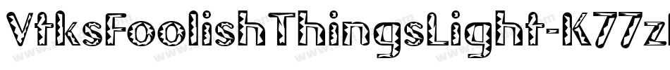 VtksFoolishThingsLight-K77zD字体转换
