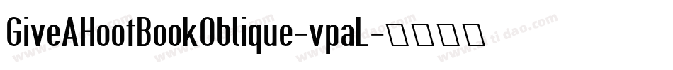 GiveAHootBookOblique-vpaL字体转换