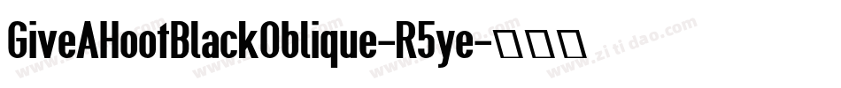 GiveAHootBlackOblique-R5ye字体转换