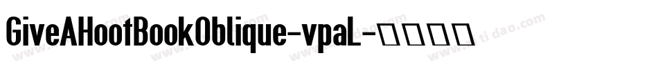 GiveAHootBookOblique-vpaL字体转换