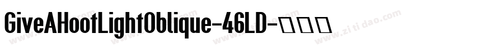 GiveAHootLightOblique-46LD字体转换