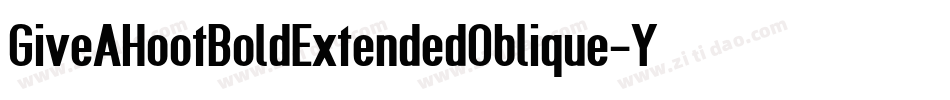 GiveAHootBoldExtendedOblique-Y5JL字体转换