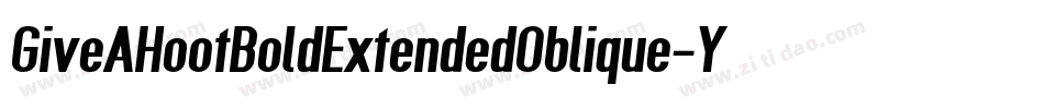 GiveAHootBoldExtendedOblique-Y5JL字体转换