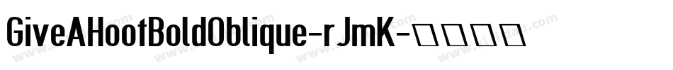GiveAHootBoldOblique-rJmK字体转换
