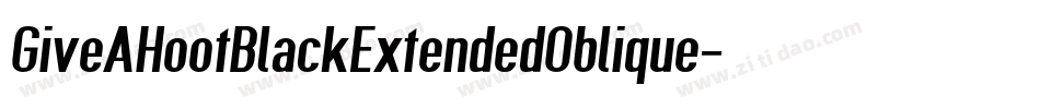 GiveAHootBlackExtendedOblique-16EM字体转换