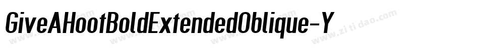 GiveAHootBoldExtendedOblique-Y5JL字体转换