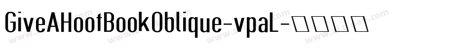 GiveAHootBookOblique-vpaL字体转换