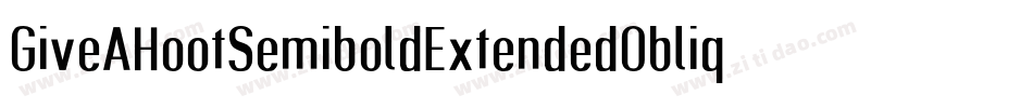 GiveAHootSemiboldExtendedOblique-aJV9字体转换