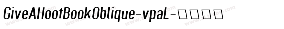 GiveAHootBookOblique-vpaL字体转换