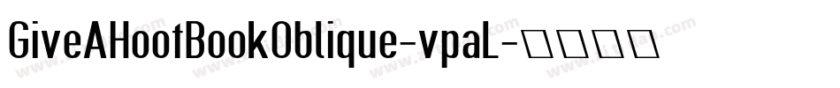 GiveAHootBookOblique-vpaL字体转换