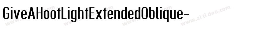 GiveAHootLightExtendedOblique-o60z字体转换