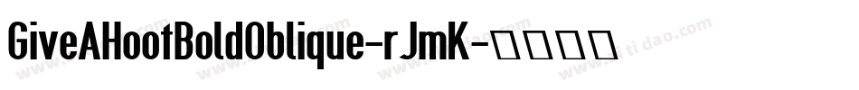 GiveAHootBoldOblique-rJmK字体转换