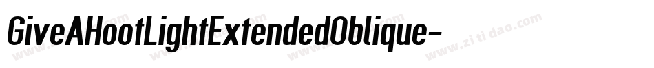 GiveAHootLightExtendedOblique-o60z字体转换