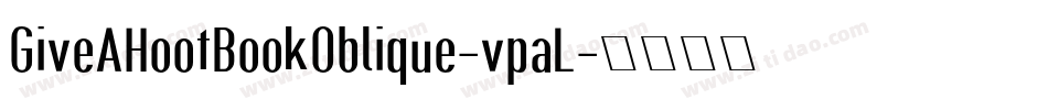 GiveAHootBookOblique-vpaL字体转换