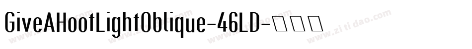GiveAHootLightOblique-46LD字体转换