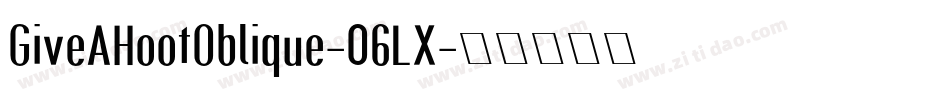 GiveAHootOblique-06LX字体转换