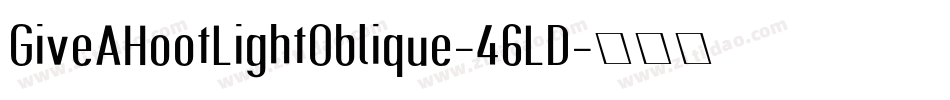 GiveAHootLightOblique-46LD字体转换