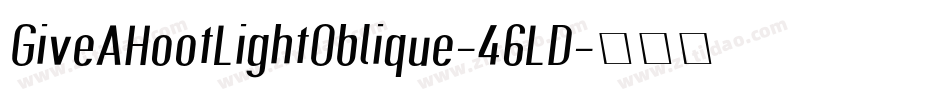 GiveAHootLightOblique-46LD字体转换