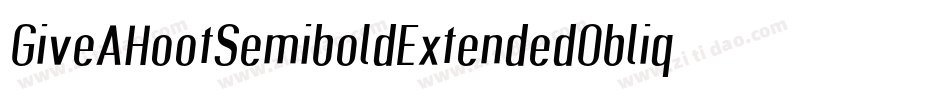 GiveAHootSemiboldExtendedOblique-aJV9字体转换