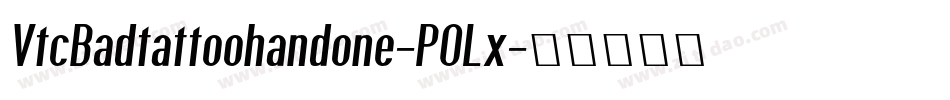 VtcBadtattoohandone-POLx字体转换