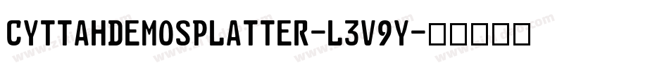 CyttahDemoSplatter-L3V9y字体转换