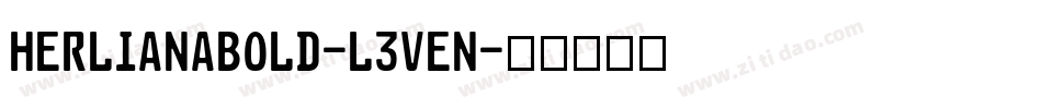 HerlianaBold-L3VEn字体转换 HerlianaBold-L3VEn字体转换