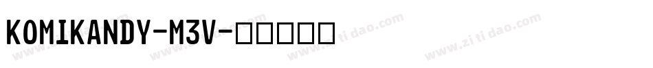 Komikandy-m3V字体转换 Komikandy-m3V字体转换