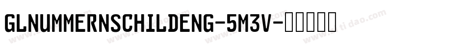 GlNummernschildEng-5m3V字体转换