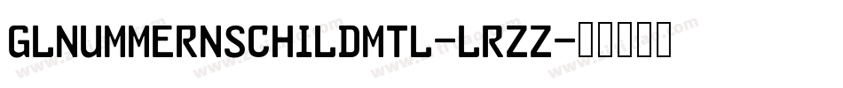 GlNummernschildMtl-LrZZ字体转换