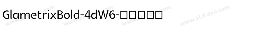 GlametrixBold-4dW6字体转换