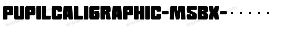 PupilCaligraphic-m5Bx字体转换