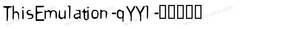 ThisEmulation-qYYl字体转换 ThisEmulation-qYYl字体转换
