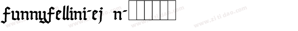 FunnyFellini-ej8n字体转换 FunnyFellini-ej8n字体转换