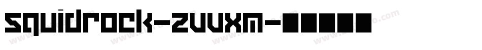 Squidrock-ZVVXm字体转换 Squidrock-ZVVXm字体转换