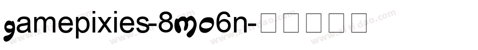 Gamepixies-8MO6n字体转换