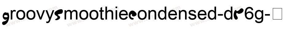 GroovySmoothieCondensed-dR6g字体转换 GroovySmoothieCondensed-dR6g字体转换
